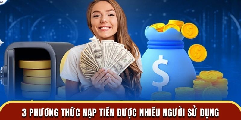 3 phương thức nạp tiền được nhiều người sử dụng