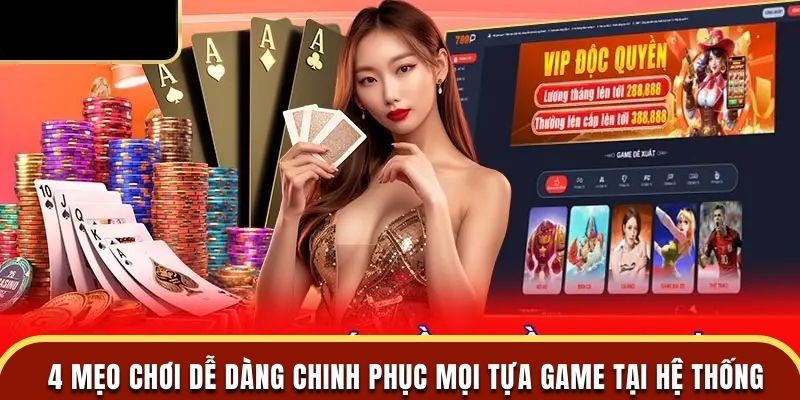 4 mẹo chơi dễ dàng chinh phục mọi tựa game tại hệ thống