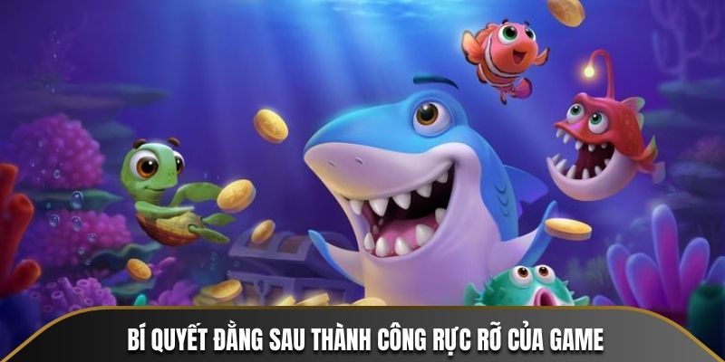 Bí quyết đằng sau thành công rực rỡ của game 