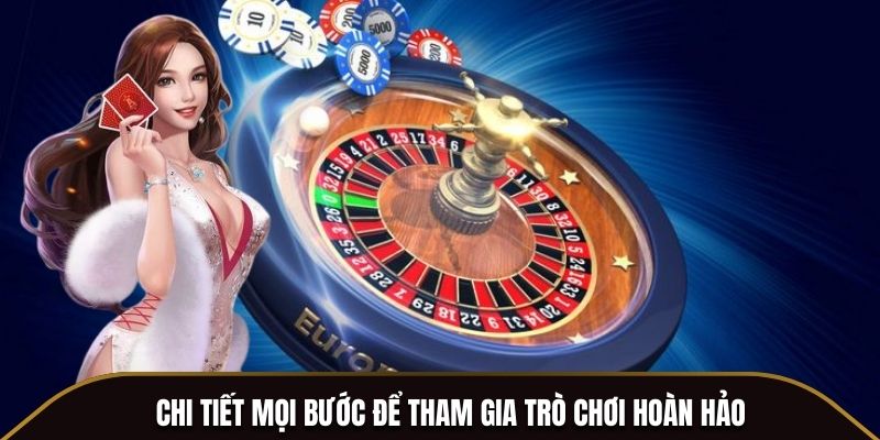 Chi tiết mọi bước để tham gia trò chơi hoàn hảo