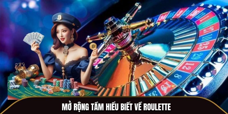 Mở rộng tầm hiểu biết về Roulette