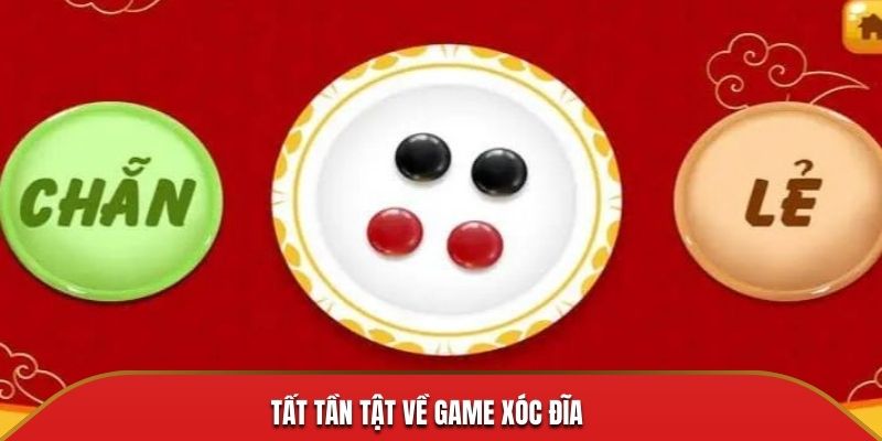 Tất tần tật về game xóc đĩa
