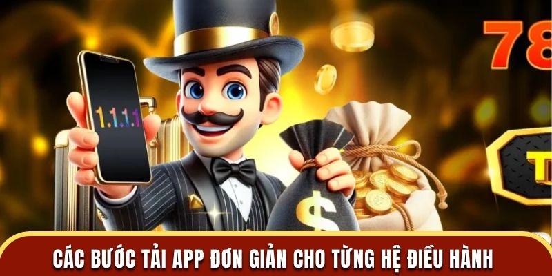 Các bước tải app đơn giản cho từng hệ điều hành 