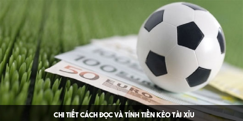 Cách đọc, tính tiền và lưu ý khi chơi kèo tài xỉu 