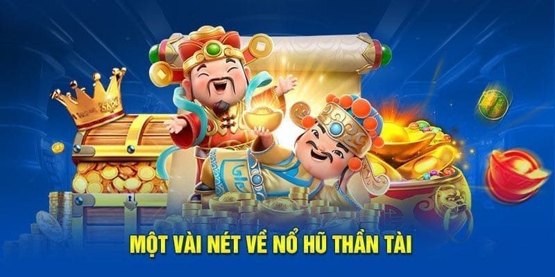 Đôi nét cơ bản về siêu phẩm game quay hũ vạn người đều mê