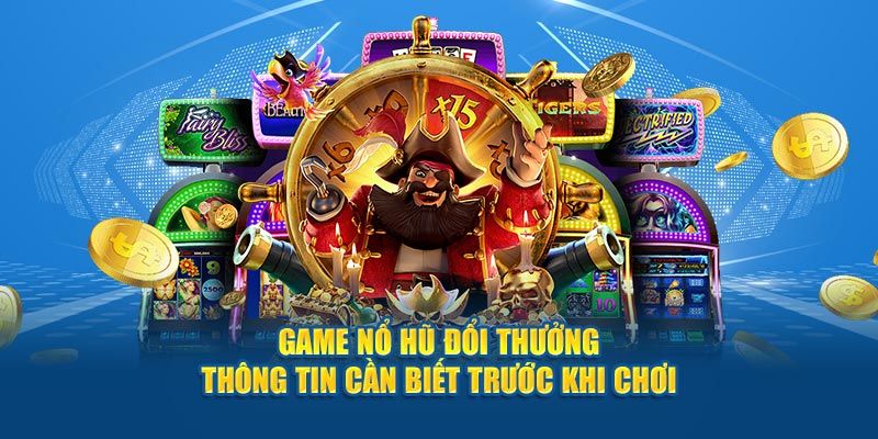 Kinh nghiệm chinh phục game nổ hũ đổi thưởng hiệu quả