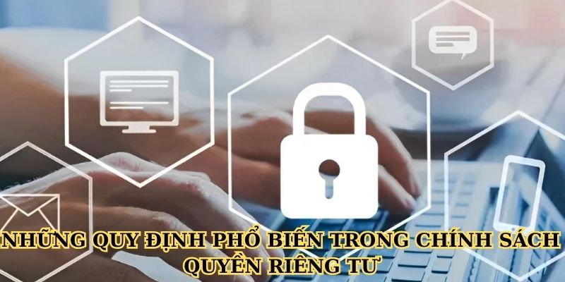 Những quy định phổ biến trong chính sách quyền riêng tư