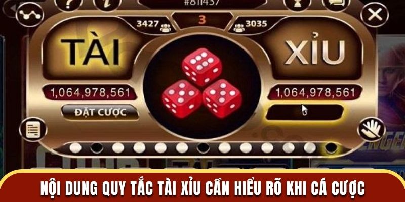 Nội dung quy tắc tài xỉu cần hiểu rõ khi cá cược
