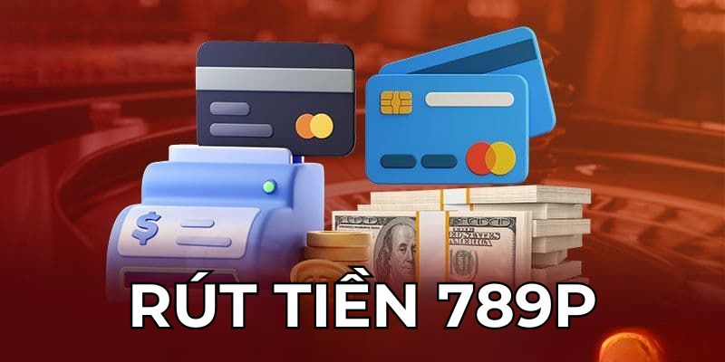 rút tiền 789P