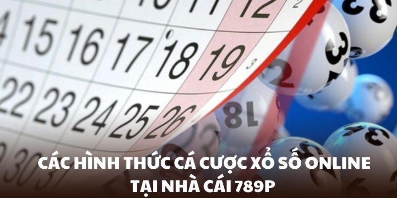 Tìm hiểu các hình thức xổ số online là gì?